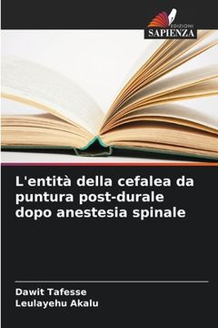 portada L'entità della cefalea da puntura post-durale dopo anestesia spinale (in Italian)