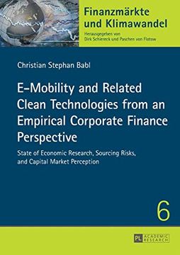 portada E-Mobility and Related Clean Technologies From an Empirical Corporate Finance Perspective: State of Economic Research, Sourcing Risks, and Capital Market Perception (Finanzmärkte und Klimawandel) (en Inglés)