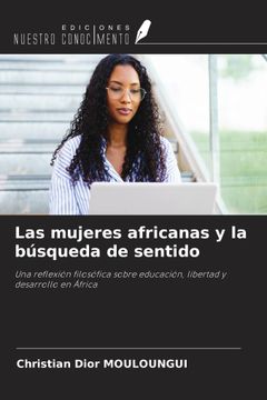 portada Las mujeres africanas y la búsqueda de sentido. Una reflexión filosófica sobre educación, libertad y desarrollo en África