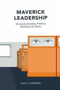 portada Maverick Leadership: Seriously Bending Without Breaking the Rules (en Inglés)