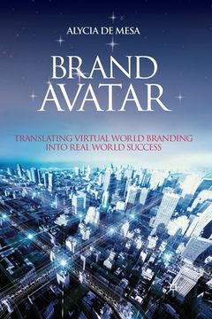 portada Brand Avatar: Translating Virtual World Branding Into Real World Success (en Inglés)