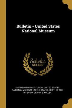 portada Bulletin - United States National Museum (en Inglés)