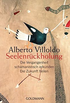 portada Seelenrückholung: Die Vergangenheit Schamanistisch Erkunden - die Zukunft Heilen (en Alemán)