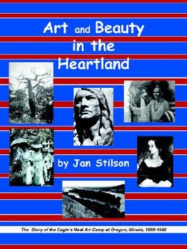portada art and beauty in the heartland: the story of the eagle's nest camp at oregon, illinois, 1898-1942
