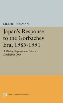 portada Japan's Response to the Gorbachev Era, 1985-1991: A Rising Superpower Views a Declining one (Princeton Legacy Library) (in English)