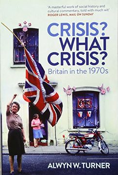 portada Crisis? What Crisis?: Britain in the 1970s