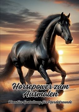 portada Horsepower zum Ausmalen: Kreative Gestaltung für Pferdefreunde (in German)