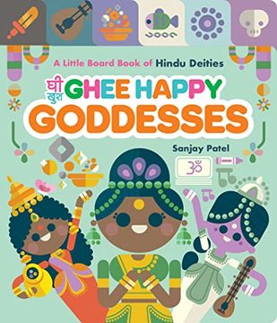 portada Ghee Happy Goddesses: A Little Board Book of Hindu Deities (en Inglés)