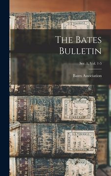 portada The Bates Bulletin; Ser. 1, Vol. 1-5 (in English)