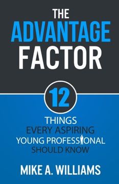 portada The Advantage Factor: 12 Lessons Every Aspiring Young Professional Should Know