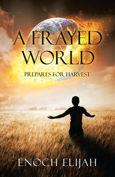 portada A Frayed World: Prepares for Harvest