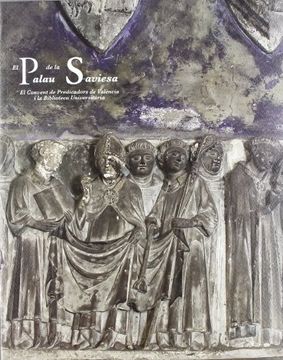 portada El Palau de la Saviesa: El Convent de Predicadors de València i la Biblioteca Universitària (Catàlegs d'exposicions)