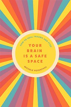 portada Your Brain is a Safe Space: How to Heal Trauma and Ptsd (en Inglés)