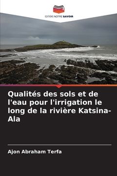 portada Qualités des sols et de l'eau pour l'irrigation le long de la rivière Katsina-Ala (en Francés)