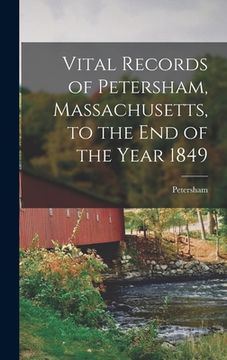 portada Vital Records of Petersham, Massachusetts, to the end of the Year 1849 (en Inglés)