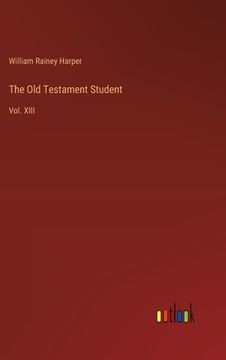 portada The Old Testament Student: Vol. XIII (en Inglés)