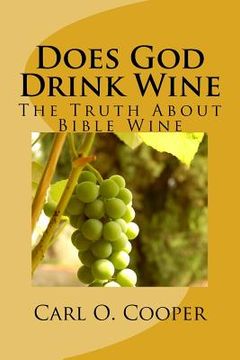 portada Does God Drink Wine 2: The Truth about Bible Wine (en Inglés)