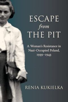 portada Escape From the Pit: A Woman's Resistance in Nazi-Occupied Poland, 1939-1943 (Excelsior Editions) (in English)