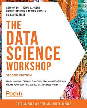 portada The Data Science Workshop - Second Edition: Learn how you can build machine learning models and create your own real-world data science projects (en Inglés)