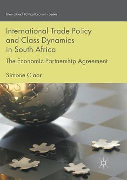 portada International Trade Policy and Class Dynamics in South Africa: The Economic Partnership Agreement (in English)