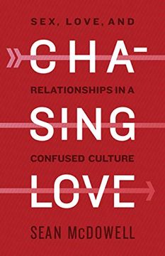 portada Chasing Love: Sex, Love, and Relationships in a Confused Culture (en Inglés)