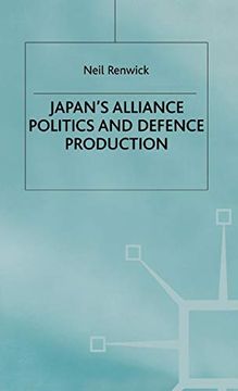 portada Japan's Alliance Politics and Defence Production (st Antony's Series) (en Inglés)