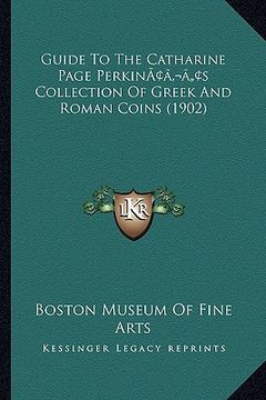 portada guide to the catharine page perkinacentsa -a centss collection of greek and roman coins (1902) (en Inglés)