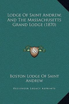 portada lodge of saint andrew, and the massachusetts grand lodge (1870) (en Inglés)