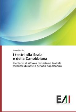 portada I teatri alla Scala   e della Canobbiana: I tentativi di riforma del sistema teatrale milanese durante il periodo napoleonico