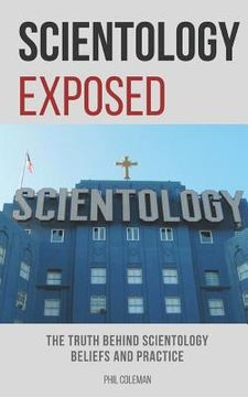 portada Scientology Exposed: The Truth Behind Scientology Beliefs and Practice (en Inglés)