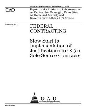 portada Federal contracting: slow start to implementation of justifications for 8(a) sole-source contracts: report to the Chairman, Subcommittee on (en Inglés)