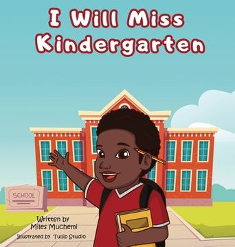 portada I Will Miss Kindergarten (en Inglés)