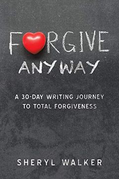 portada Forgive to Live: A 30-Day Writing Journey to Total Forgiveness (en Inglés)