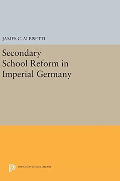 portada Secondary School Reform in Imperial Germany (Princeton Legacy Library) (en Inglés)