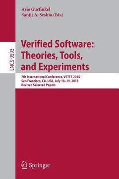 portada Verified Software: Theories, Tools, and Experiments: 7th International Conference, Vstte 2015, San Francisco, Ca, Usa, July 18-19, 2015. Revised Selec (en Inglés)