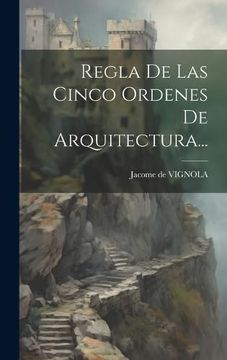 portada Regla de las Cinco Ordenes de Arquitectura. (in Spanish)