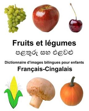 portada Français-Cingalais Fruits et légumes Dictionnaire d'images bilingues pour enfants (in French)
