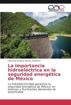 portada La importancia hidroeléctrica en la seguridad energética de México: La hidroelectricidad garantiza la seguridad energética de México, en diversas y fluctuantes demandas de electricidad