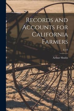 portada Records and Accounts for California Farmers; E124 (en Inglés)