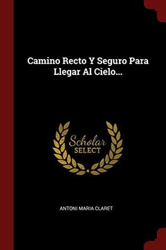 portada Camino Recto y Seguro Para Llegar al Cielo. (in Spanish)
