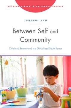 portada Between Self and Community: Children's Personhood in a Globalized South Korea (en Inglés)