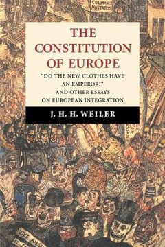 portada The Constitution of Europe: "do the new Clothes Have an Emperor? " and Other Essays on European Integration (en Inglés)