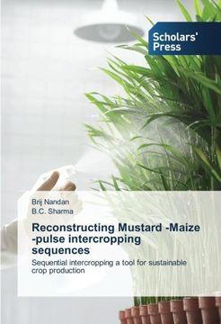 portada Reconstructing Mustard -Maize -pulse intercropping sequences: Sequential intercropping a tool for sustainable crop production