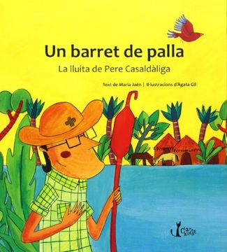 Un Barret De Palla. La Lluita Del Bisbe Pere Casaldaliga (Claret Kids)