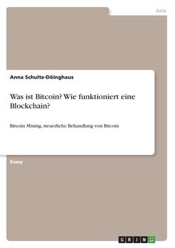 portada Was ist Bitcoin? Wie funktioniert eine Blockchain?: Bitcoin Mining, steuerliche Behandlung von Bitcoin (en Alemán)