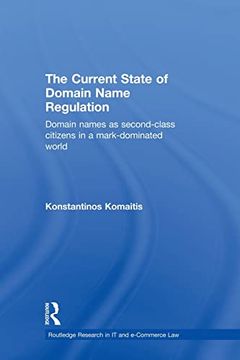 portada The Current State of Domain Name Regulation: Domain Names as Second Class Citizens in a Mark-Dominated World (en Inglés)