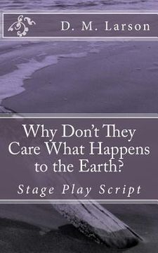 portada Why Don't They Care What Happens to the Earth? (en Inglés)