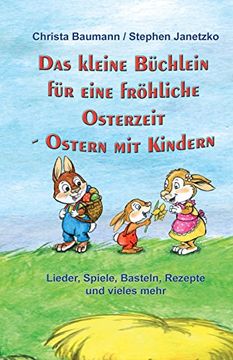 portada Das kleine Büchlein für eine fröhliche Osterzeit: Ostern mit Kindern - Lieder, Spiele, Basteln, Rezepte und vieles mehr