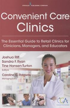 portada convenient care clinics: the essential guide to retail clinics for clinicians, managers, and educators (en Inglés)