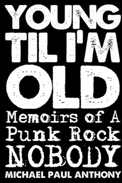 portada Young 'Til I'm Old: Memoirs of A Punk Rock Nobody (en Inglés)